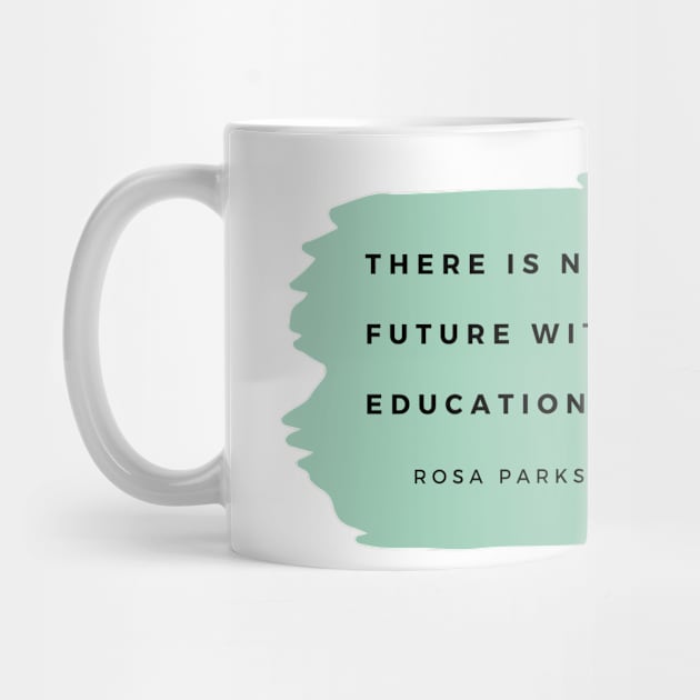 ROSA PARKS: Quote - Education by History Tees